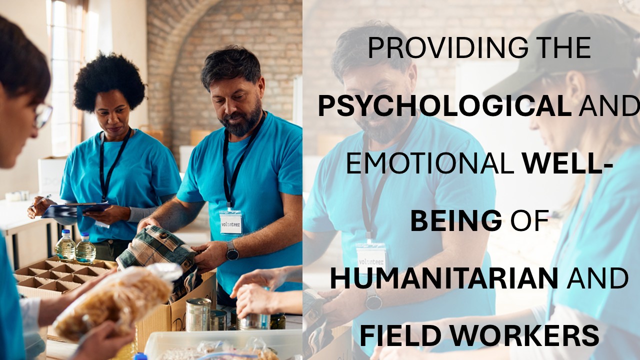 Providing psychological support for humanitarian workers, expatriates and field professionals